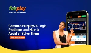 Common Fairplay24 Login Problems and How to Avoid or Solve Them
