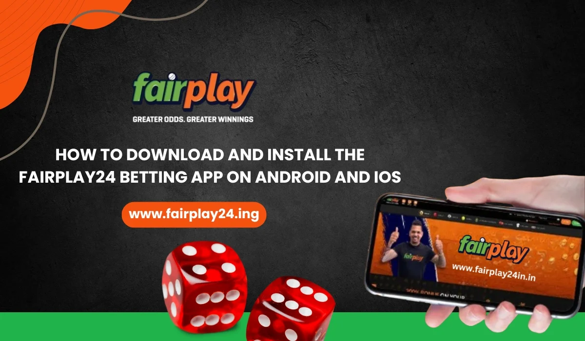 How To Download and Install the Fairplay24 Betting App on Android and iOS