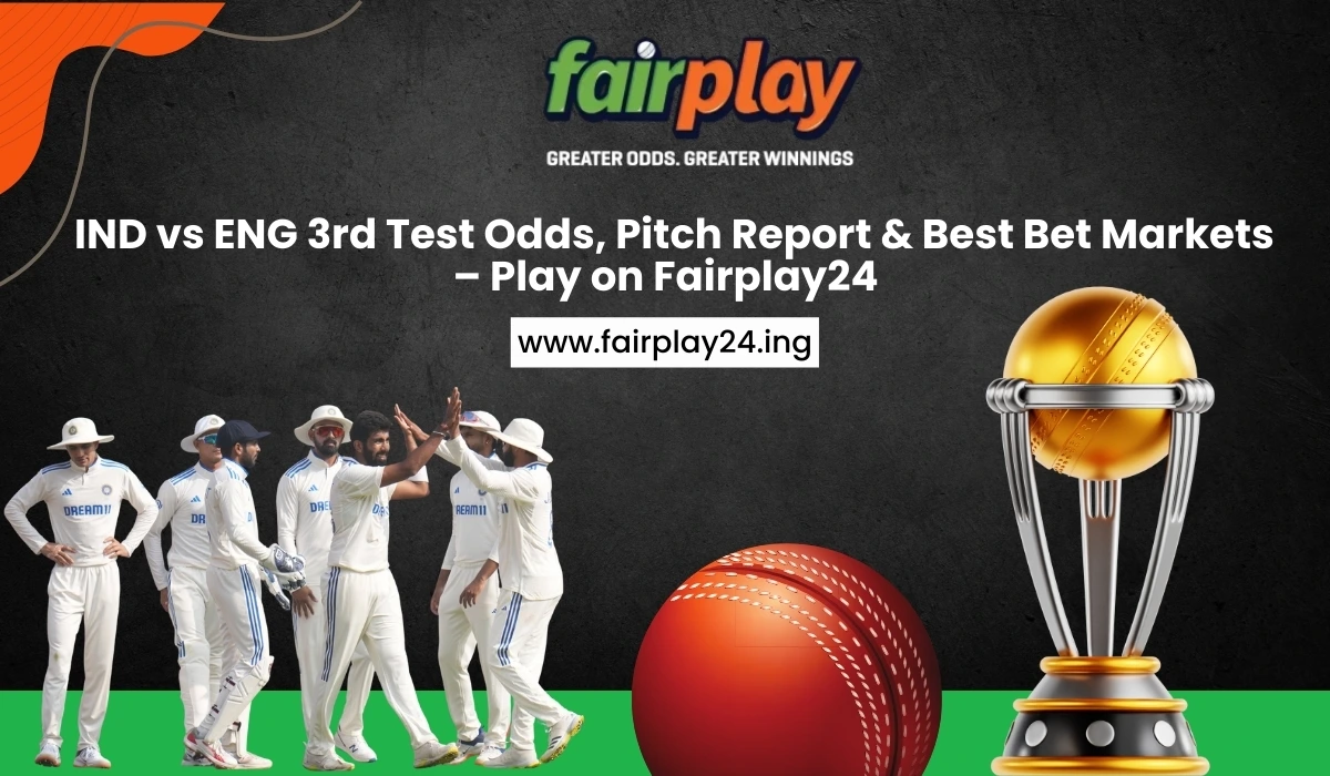 IND vs ENG 3rd Test Odds, Pitch Report & Best Bet Markets – Play on Fairplay24