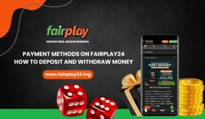 Payment Methods on Fairplay24 How to Deposit and Withdraw Money