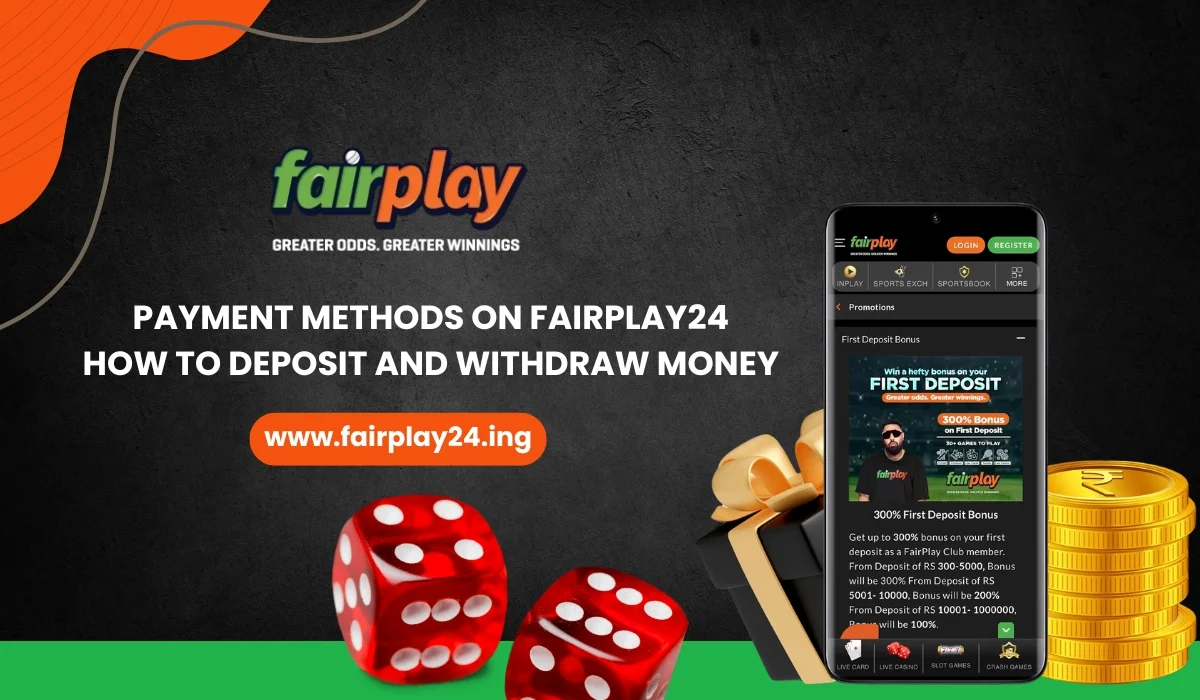 Payment Methods on Fairplay24 How to Deposit and Withdraw Money