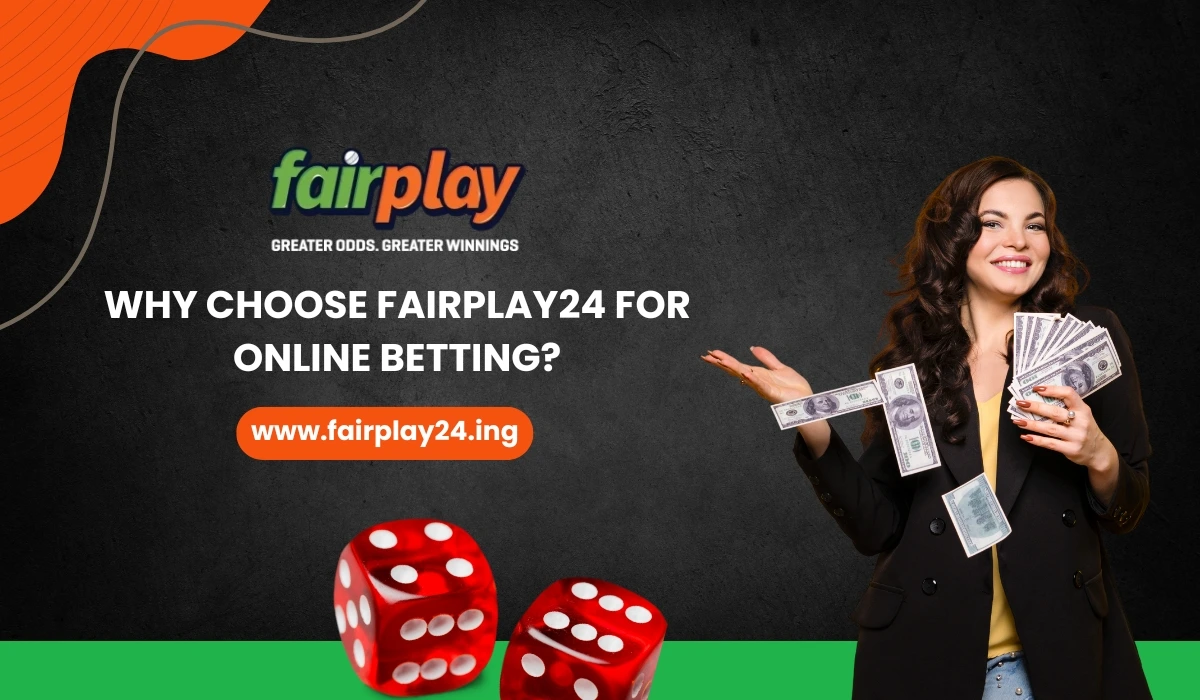 Why Choose Fairplay24 for Online Betting