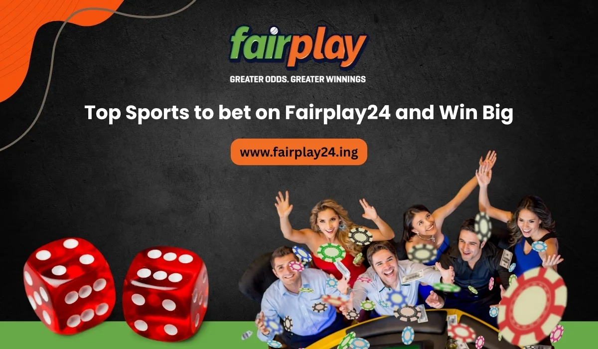 Top Sports to bet on Fairplay24 and Win Big