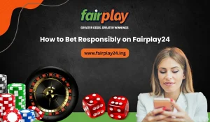 How to Bet Responsibly on Fairplay24