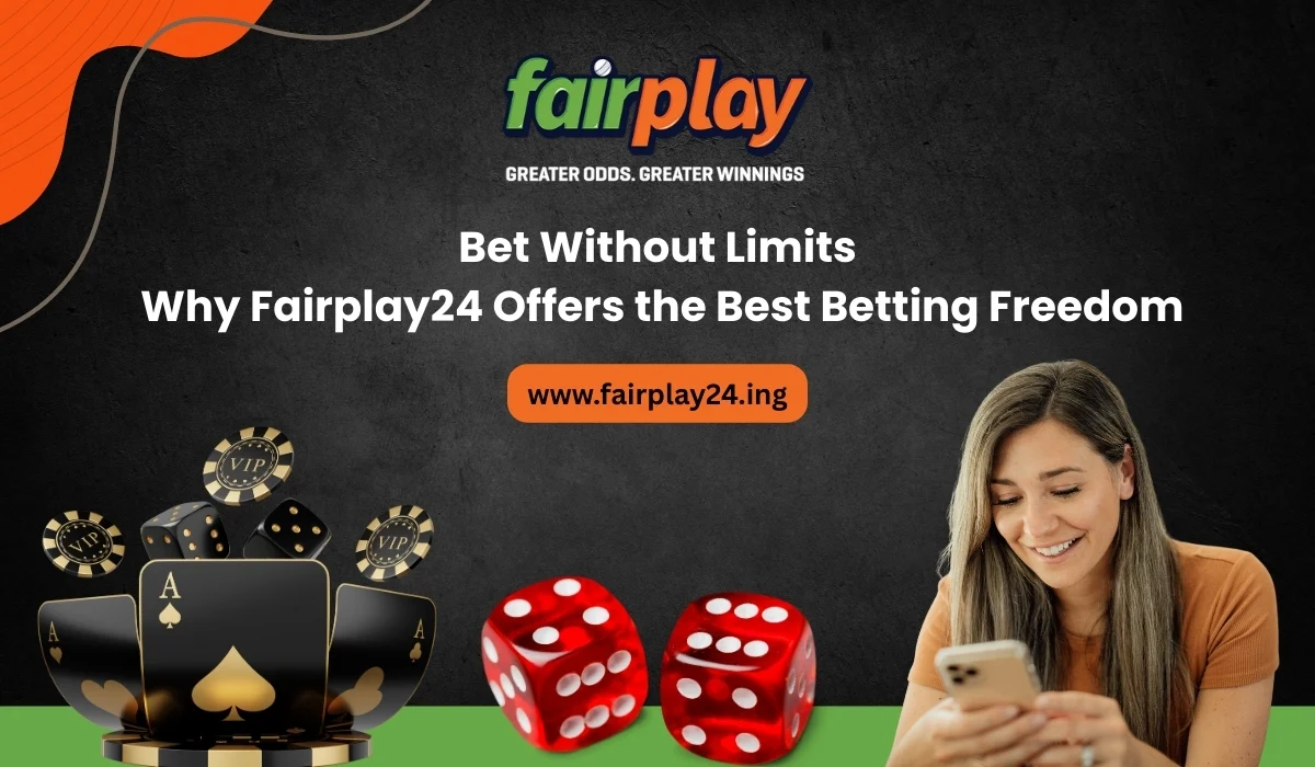 Bet Without Limits Why Fairplay24 Offers the Best Betting Freedom