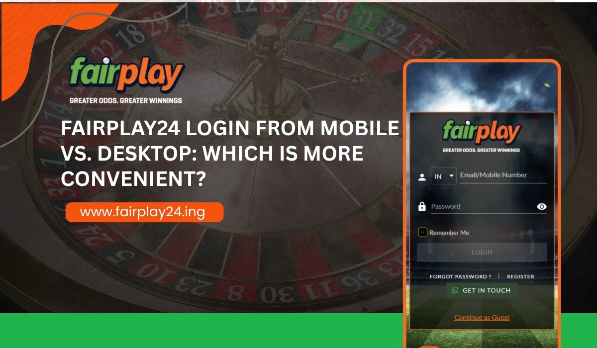 Fairplay24 Login from Mobile vs. Desktop_ Which is More Convenient
