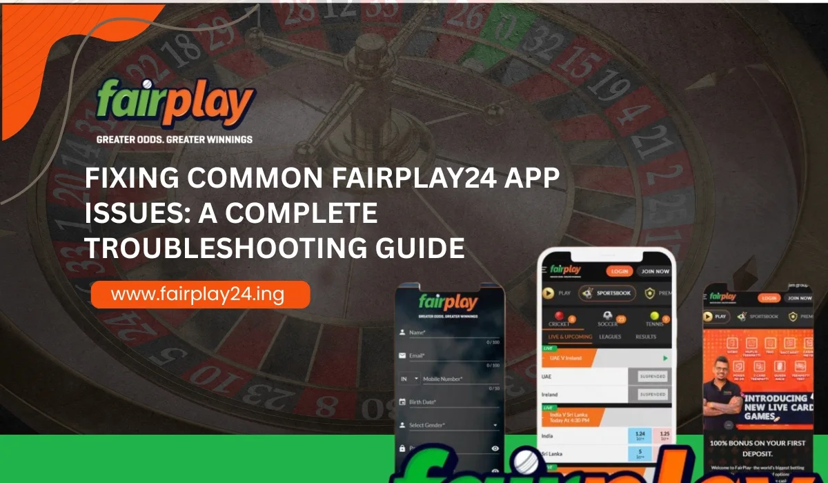 Fixing Common Fairplay24 App Issues_ A Complete Troubleshooting Guide